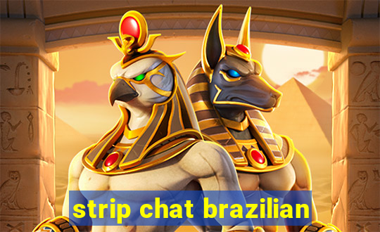 strip chat brazilian